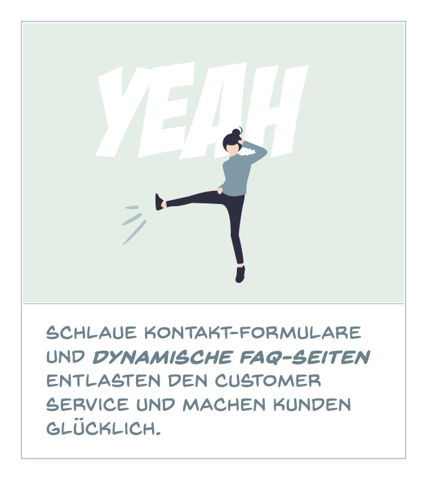 Schlaue Kontaktformulare und dynamische FAQ-Seiten entlasten den Customer Service und machen Kunden glücklich.