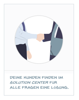 Deine Kunden finden im Solution Center für alle Fragen eine Lösung.