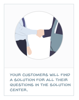 Your customers will find a solution for all questions in the Solution Center.