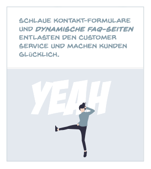 Schlaue Kontaktformulare und dynamische FAQ-Seiten entlasten den Customer Service und machen Kunden glücklich.