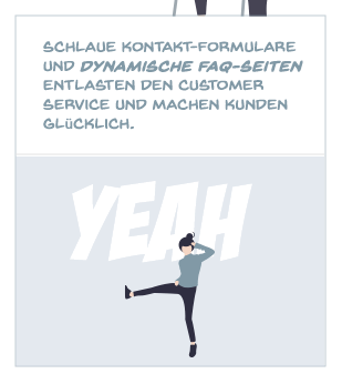 Schlaue Kontaktformulare und dynamische FAQ-Seiten entlasten den Customer Service und machen Kunden glücklich.